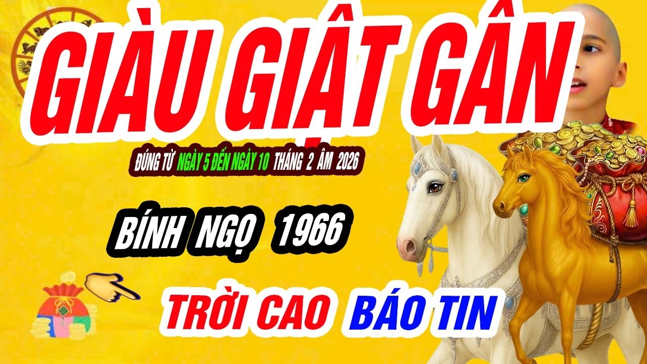 🐴 Không Xem Là Lỡ Lộc! BÍNH NGỌ 1966 Tiền Ập Đến – Tử Vi 5–10 Tháng 2 Âm