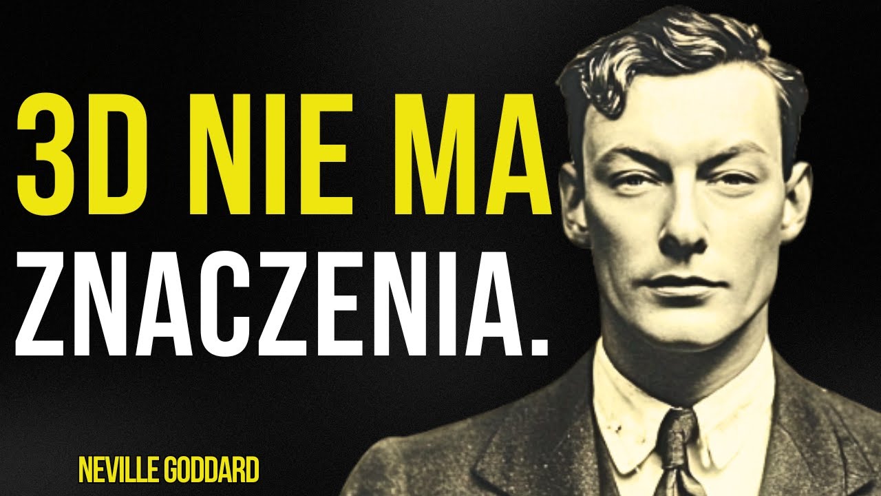 JAK IGNOROWAĆ 3D I DOSTAĆ WSZYSTKO, CZEGO CHCESZ, NATYCHMIAST | Neville Goddard Nauczyciel
