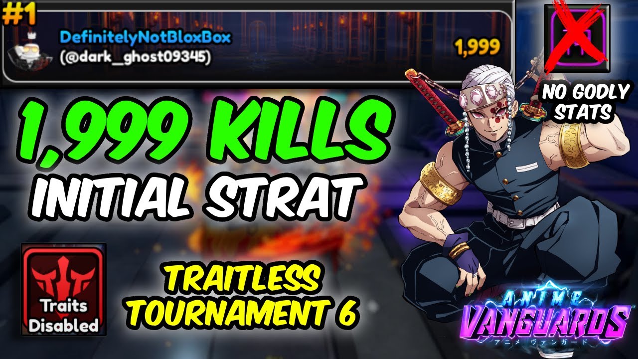 [TRAITLESS] 1,999 KILLS INITIAL STRAT IN TOURNAMENT 6 | Anime Vanguards