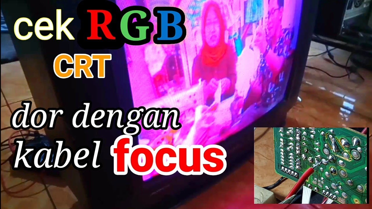 Cara tes warna dasar tabung CRT dan tembak tabung dengan kabel focus