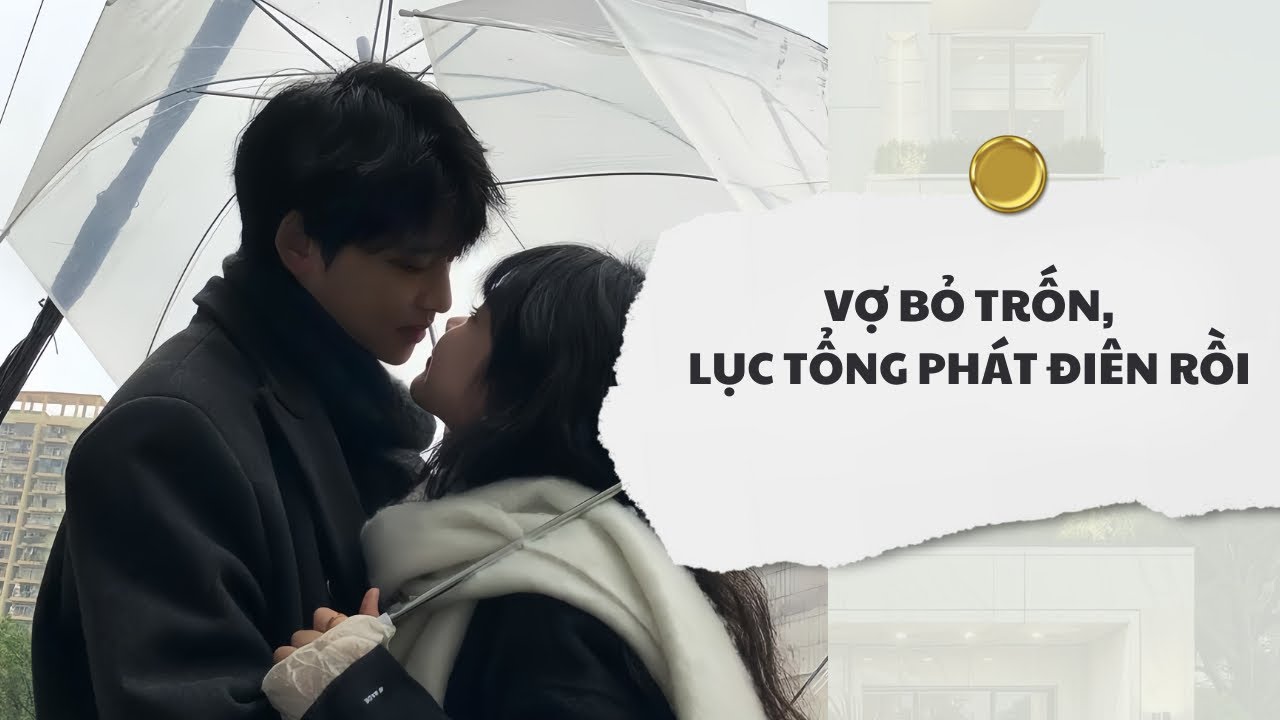 [Audio] Vợ Bỏ Trốn, Lục Tổng Phát Điên Rồi | Mắc Cỡ Audio