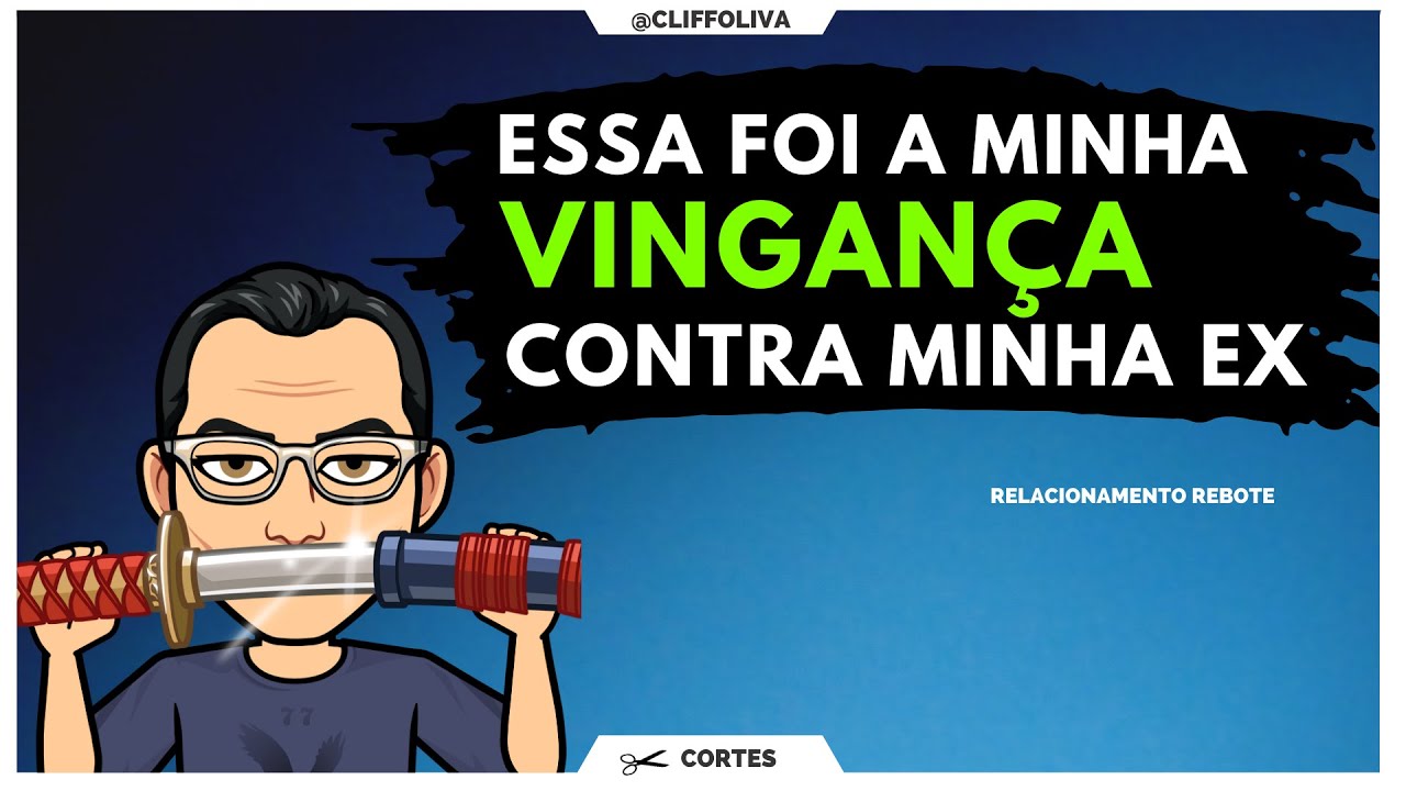 Essa foi minha VINGAN&Ccedil;A contra minha ex.