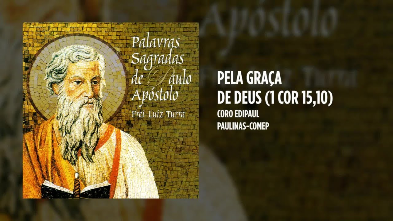 Coro Edipaul - Pela graça de Deus (1 Cor 15,10)