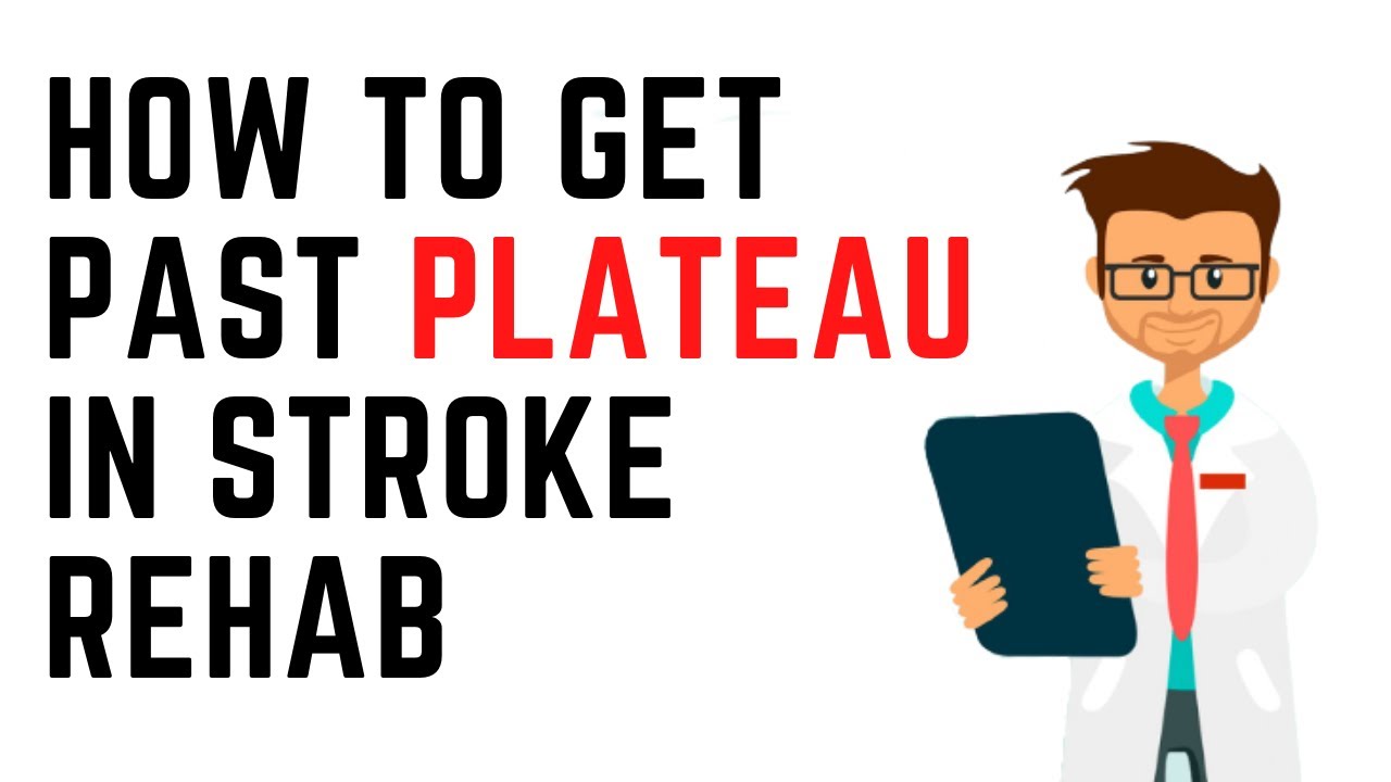 How to get past plateau in stroke rehab?
