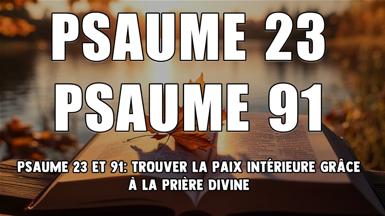 Psaume 23 et 91 : Trouver la paix int&eacute;rieure gr&acirc;ce &agrave; la pri&egrave;re divine