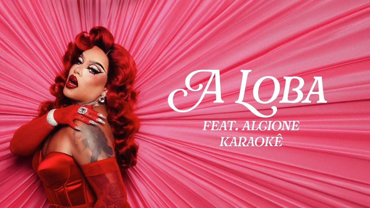 Gloria Groove - A Loba (feat. Alcione) (Ao Vivo) - Karaokê