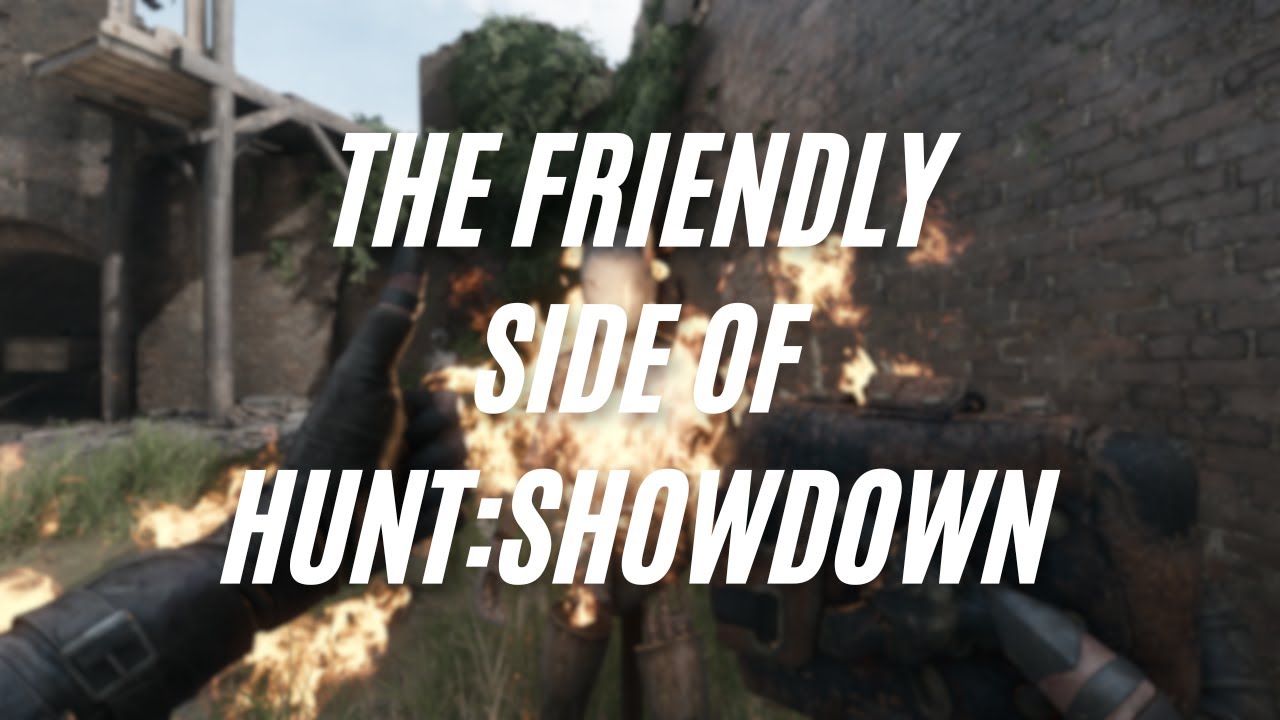 The Friendly Side of Hunt: Showdown