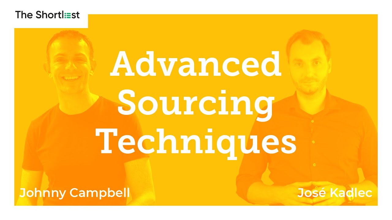 Advanced Sourcing Techniques | Johnny Campbell & José Kadlec