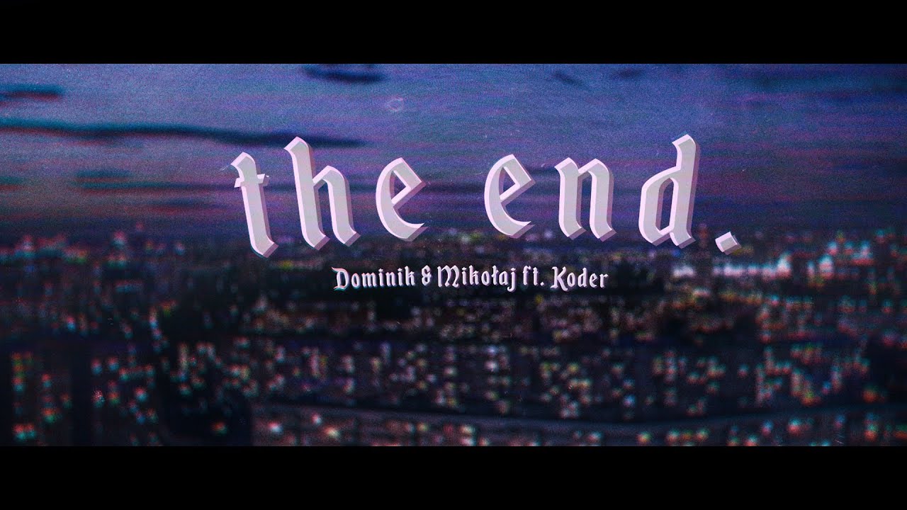 Dominik Łupicki & Mikołaj - The End ft. Koder (prod. ENCORE)