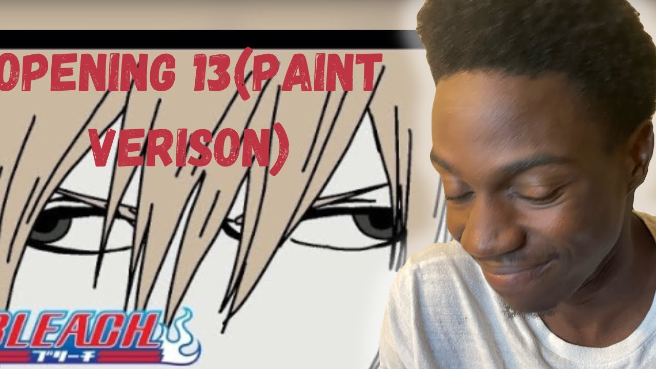 REACTING TO BLEACH OPENING 13 – Paint Version | ANIME OPENING REACTION