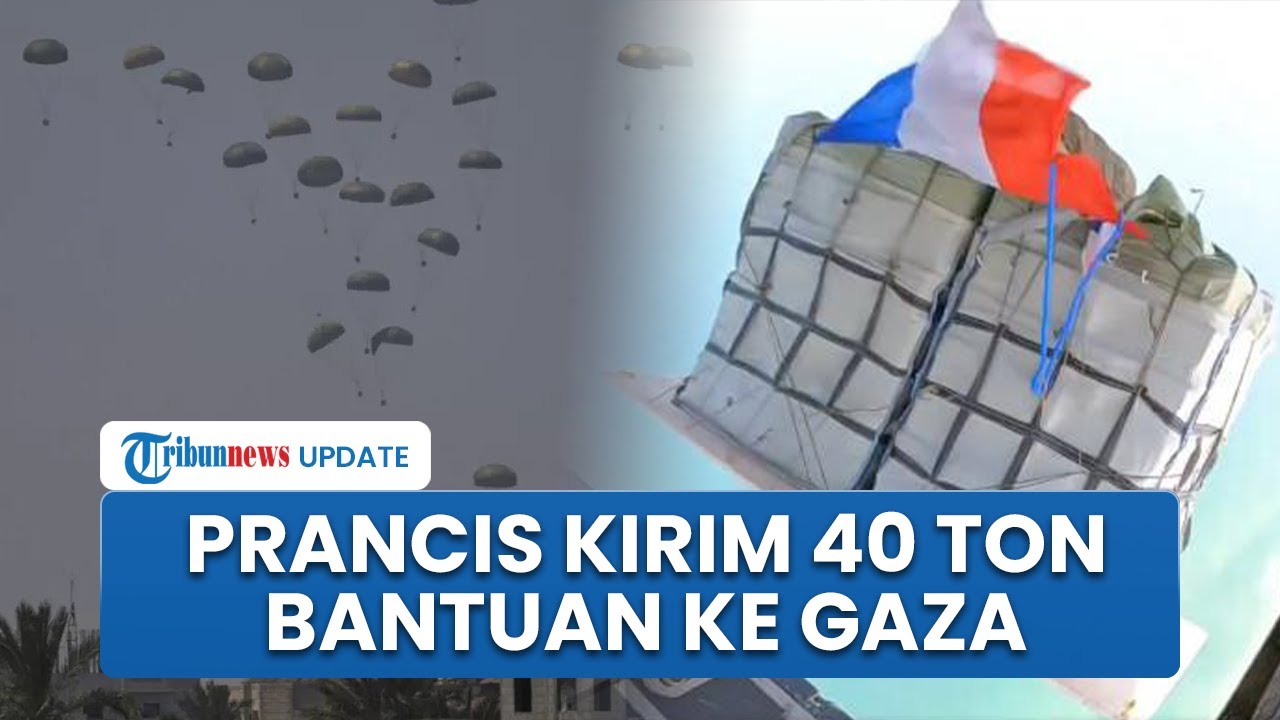 Prancis Sekutu Israel Luluh! Kirim 40 Ton Bantuan ke Gaza, Macron Desak Netanyahu Buka Akses Penuh