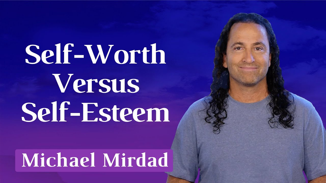 Self-Worth Versus Self-Esteem