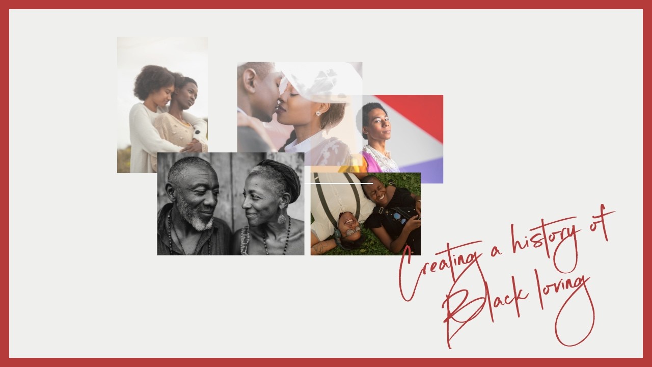 Creating a History of Black Loving