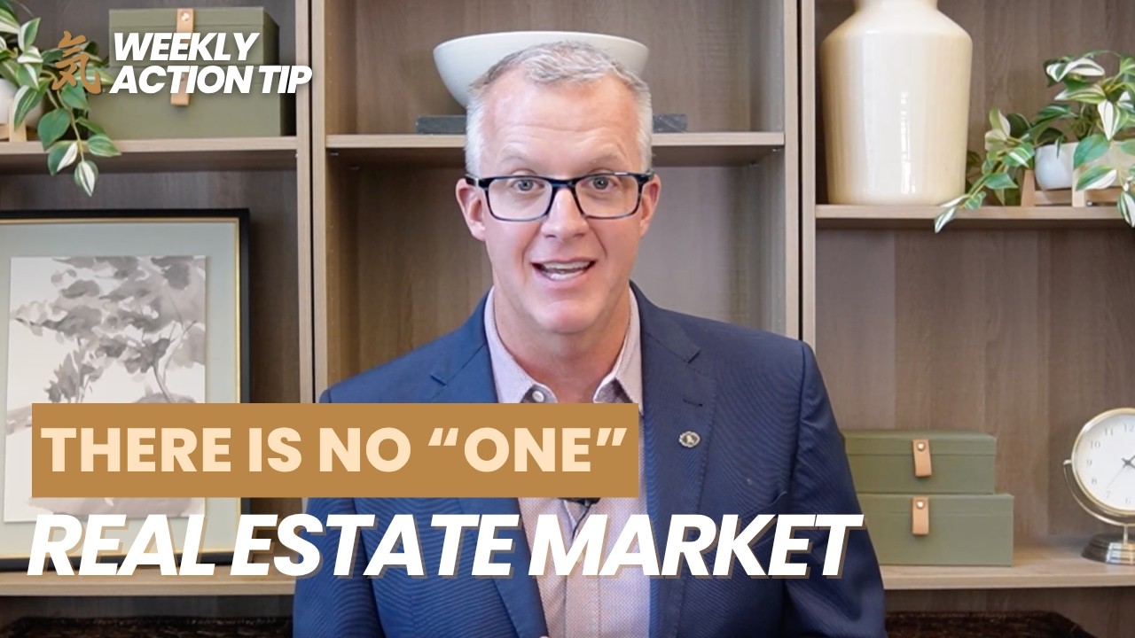 Action Tip #606: There Is No &ldquo;One&rdquo; Real Estate Market