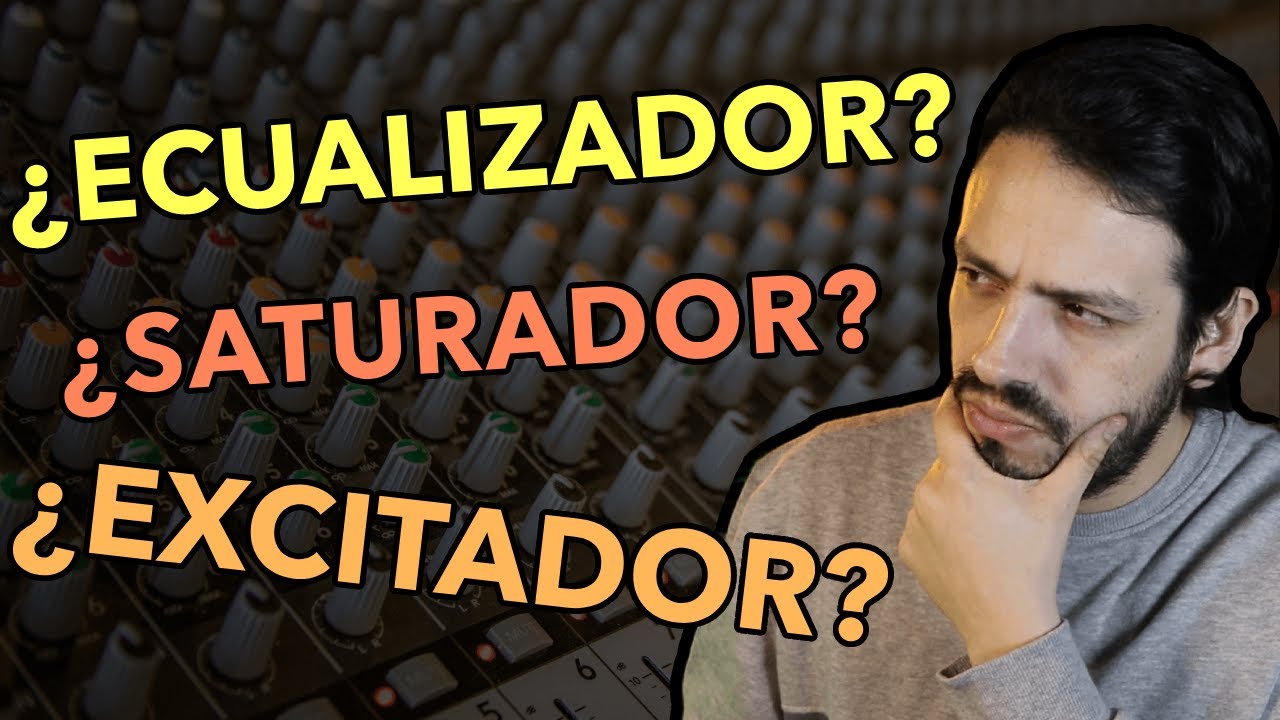 ECUALIZADOR vs SATURADOR vs EXCITADOR de ARM&Oacute;NICOS | &iquest;Cu&aacute;l deber&iacute;as usar?