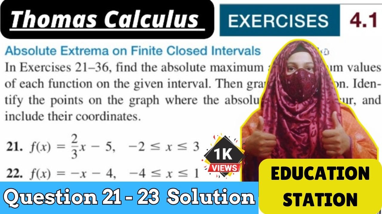Thomas Calculus Exercise 4.1 Question #21 to 23 solution| Absolute Extrema on finite closed interval
