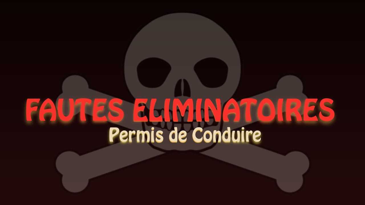 LES FAUTES ELIMINATOIRES AU PERMIS DE CONDUIRE