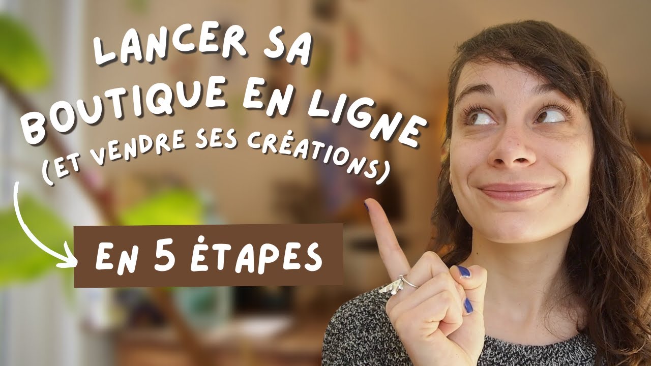 Comment lancer sa boutique en ligne ? 5 étapes pour vendre ses créations sur internet !
