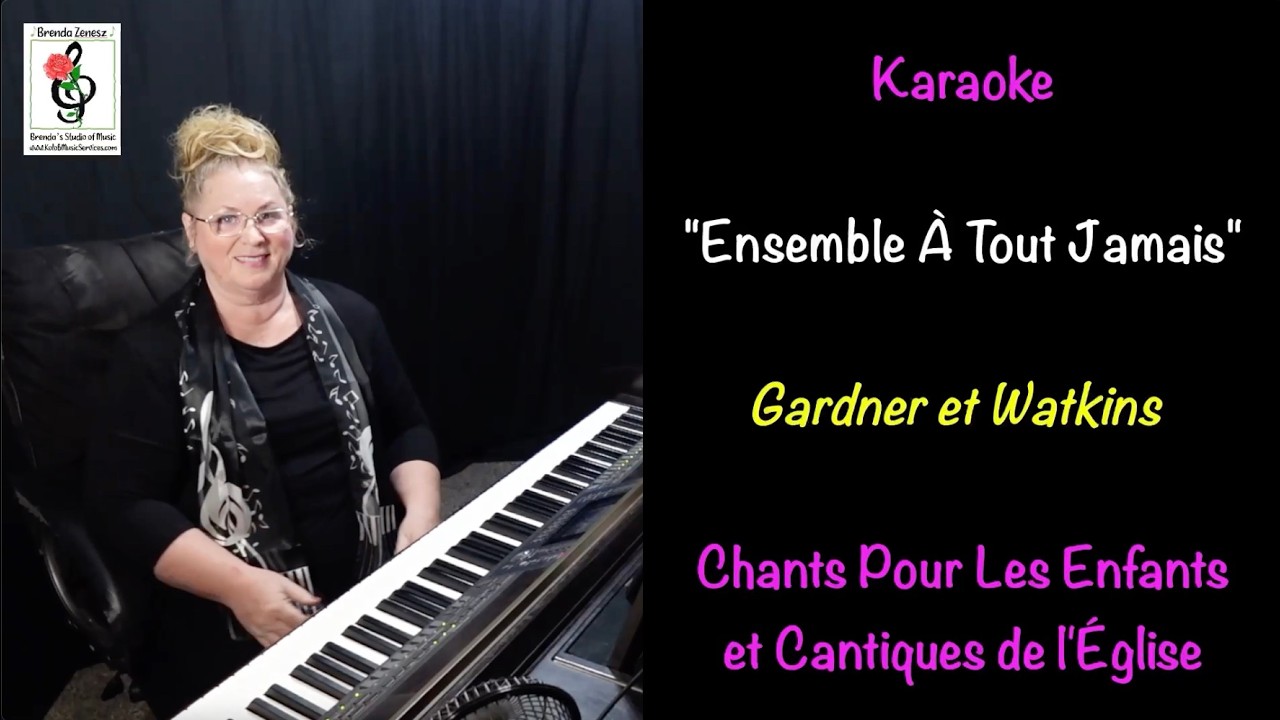 Ensemble à Tout Jamais-Chants Pour Les Enfants/Cantiques-Gardner/Watkins - Karaoké Piano avec Brenda