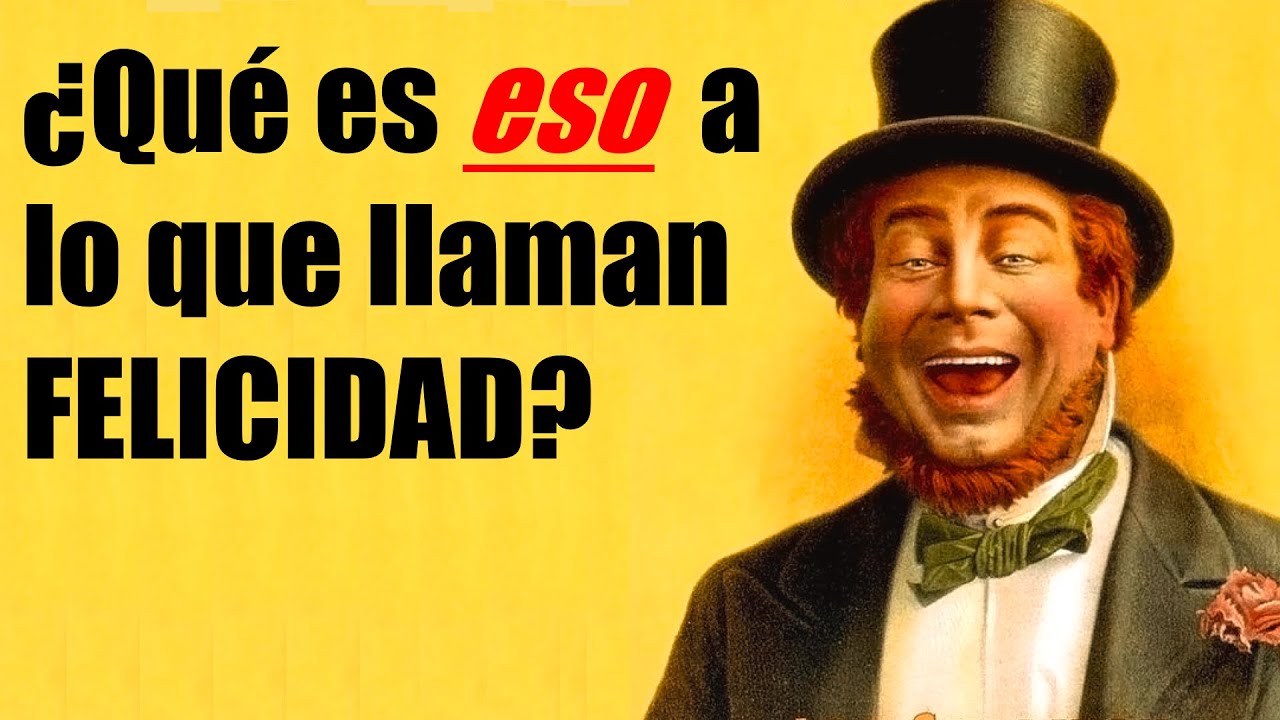 ¿QUÉ ES LA FELICIDAD? - 6 FILÓSOFOS RESPONDEN - FILOSOFÍA Y FELICIDAD