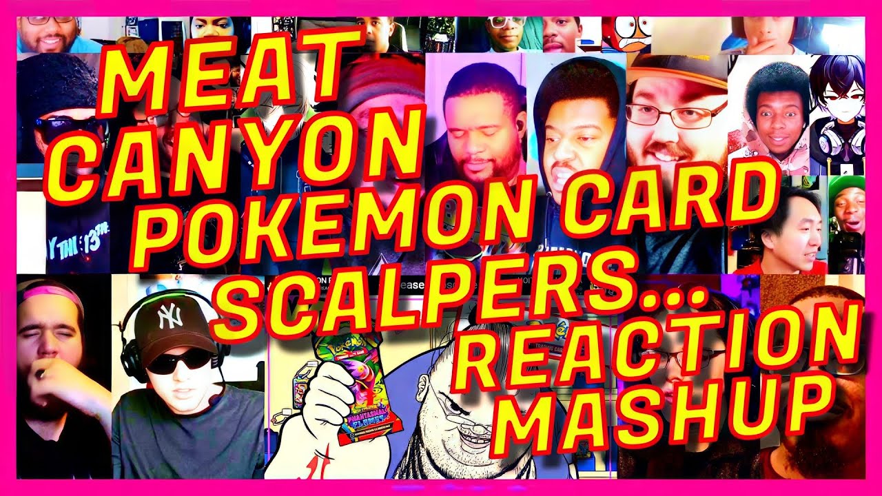 MEAT CANYON: POKEMON CARD SCALPERS... - REACTION MASHUP - MEATCANYON POKEMON CARD SCALPERS MASHUP-AR