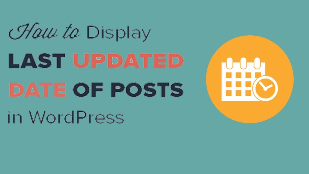 How to Display the Last Updated Date of Your Posts in WordPress