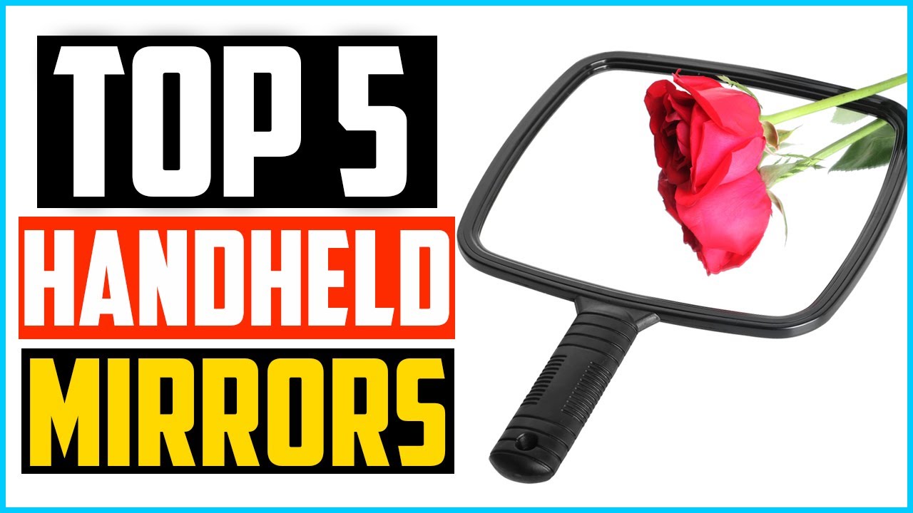 Top 5 Best Handheld Mirrors in 2025 &ndash; Reviews