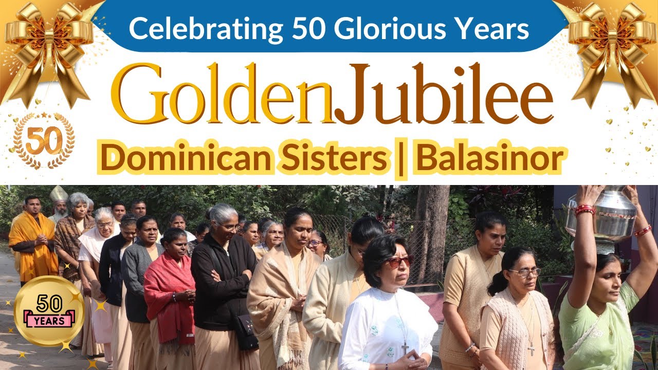 Golden Jubilee | Dominican Sisters | Balasinor | માતૃછાયા સંસ્થાની  “સુવર્ણ જયંતિ