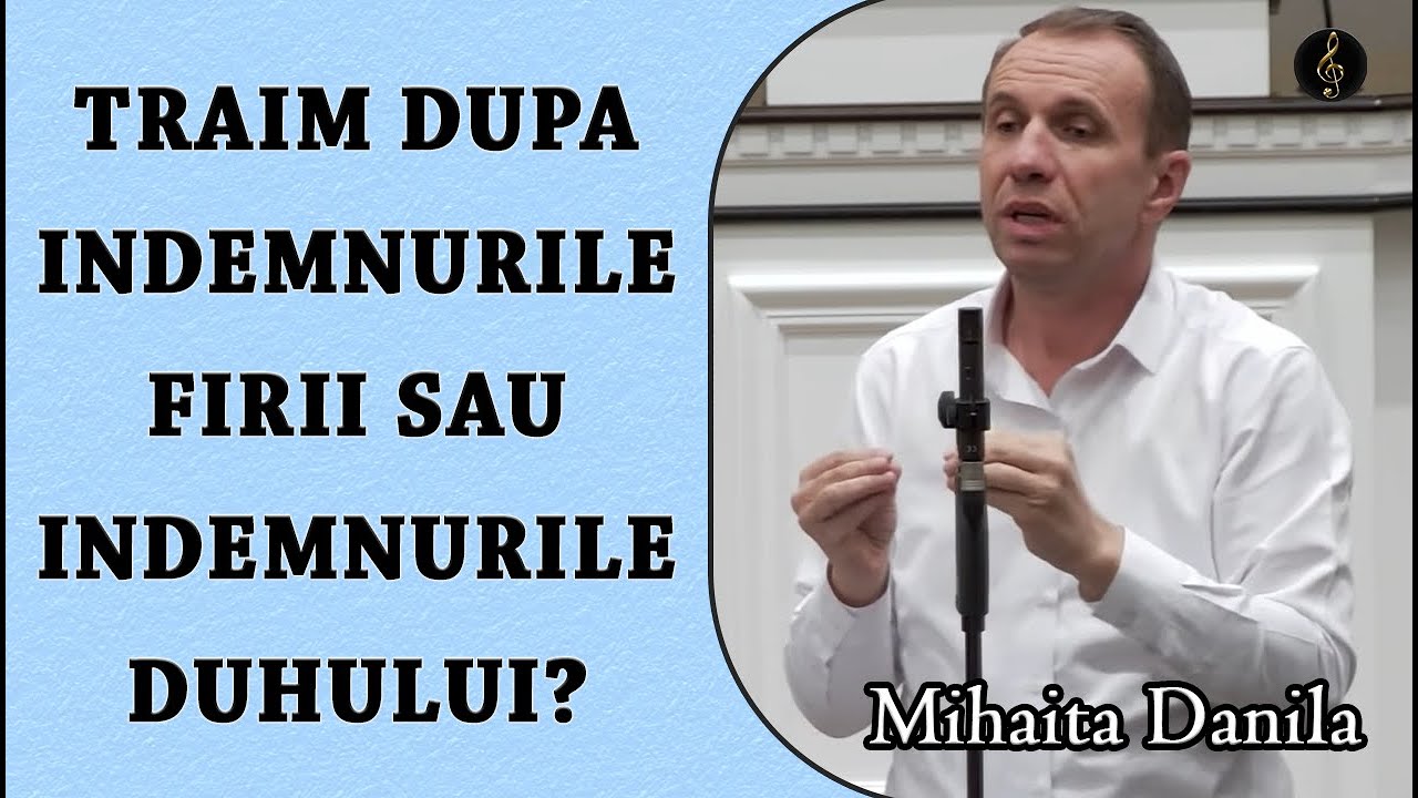 Mihaita Danila - Traim dupa Indemnurile Firii sau Indemnurile Duhului? | PREDICA