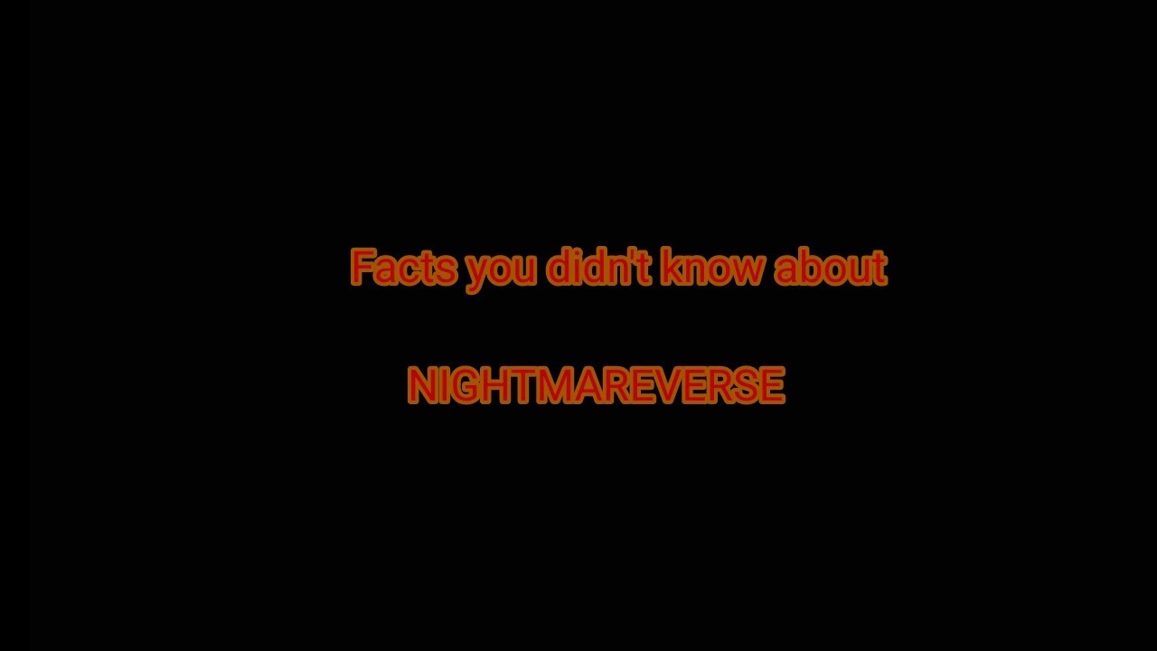 Facts you didn't know about NIGHTMAREVERSE