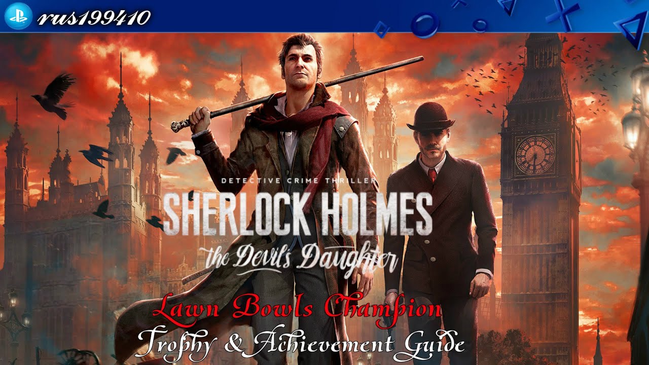 Sherlock Holmes: The Devil's Daughter - Lawn Bowls Champion (Trophy & Achievement Guide) rus199410