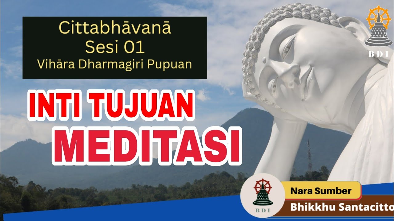 INTI TUJUAN MEDITASI I Cittabhāvanā Sesi O1 Vihara Dharma Giri Pupuan I Bhikkhu Santacitto
