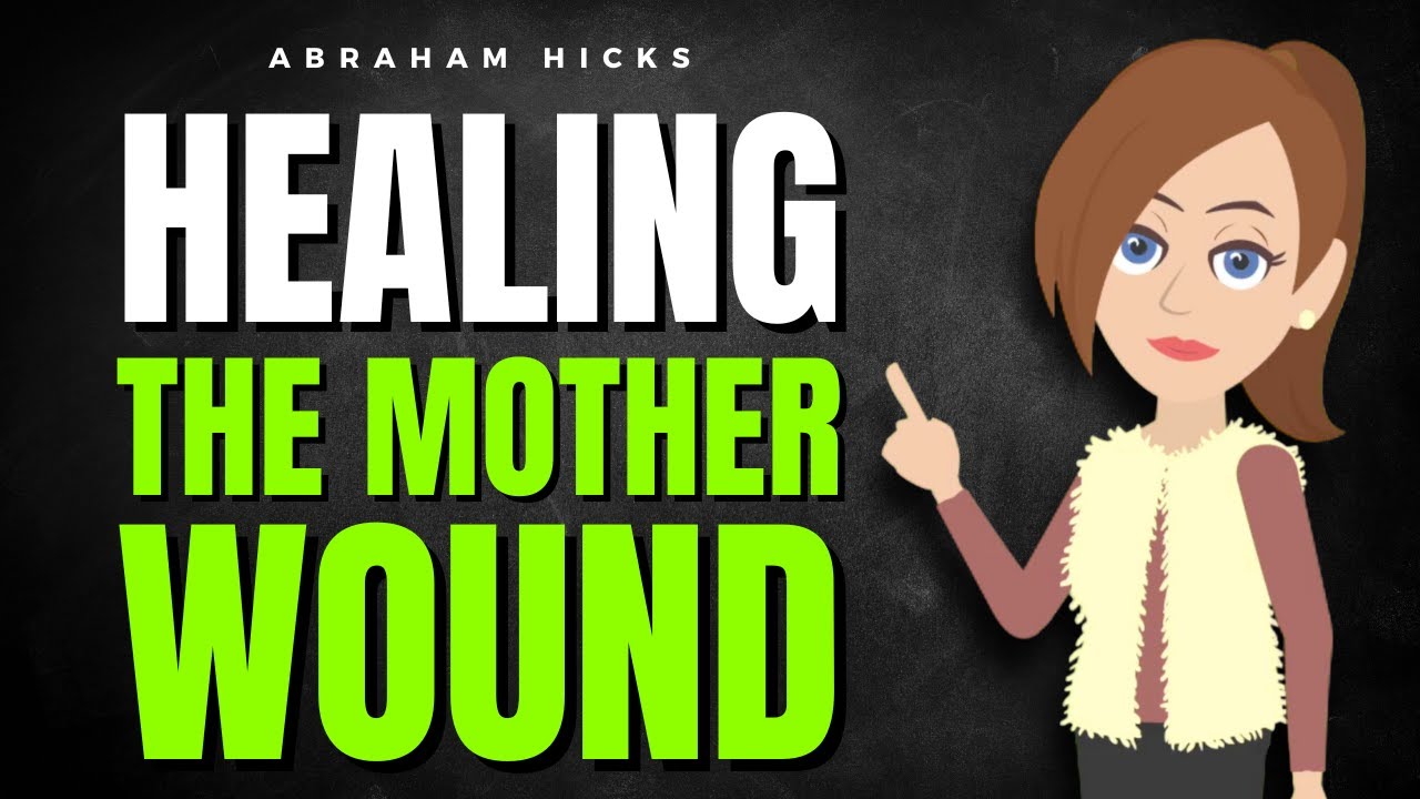 The Brutal Truth About Mother Wounds (And How to Finally Heal) ✅ Abraham Hicks 2025