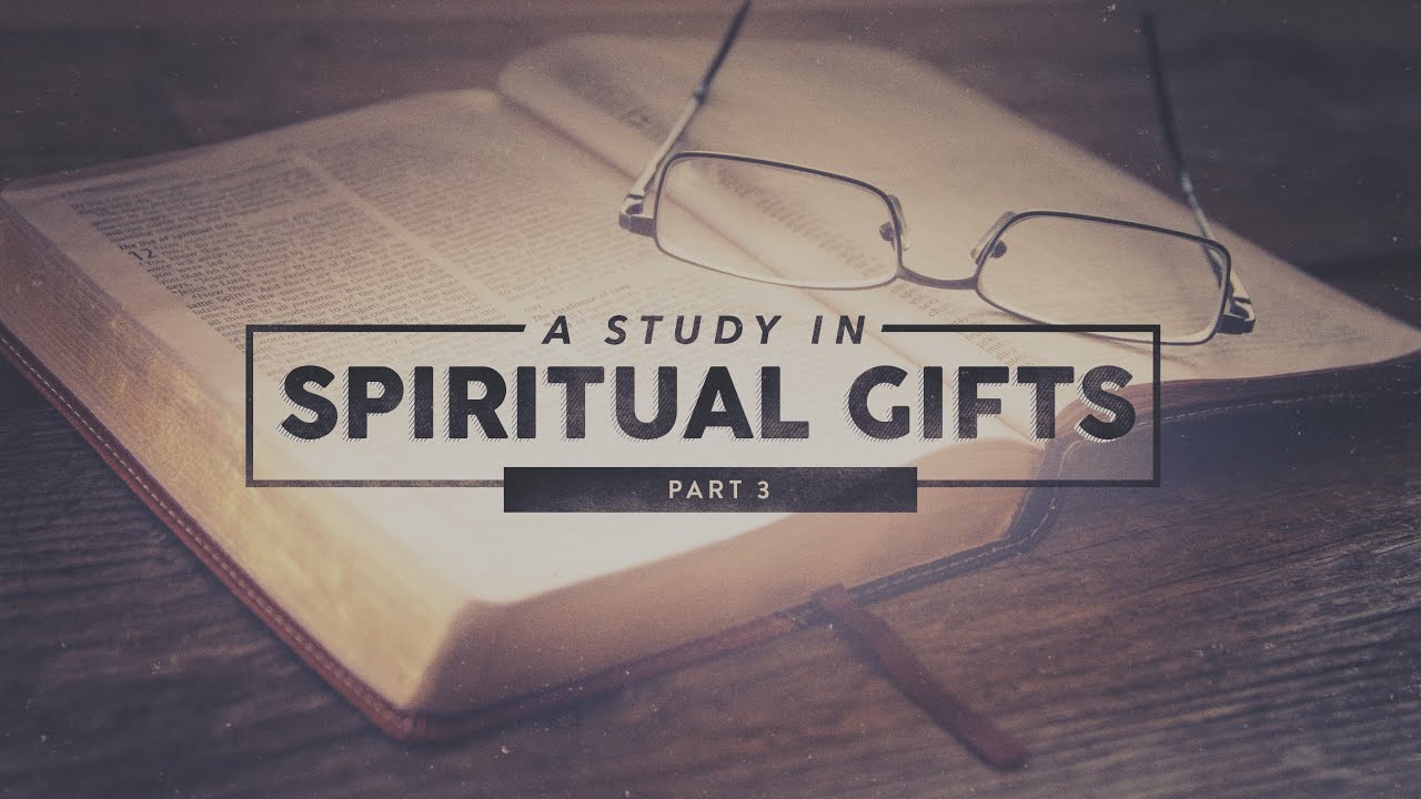 A Study in Spiritual Gifts | Part 3 | Pastor Mike Childs