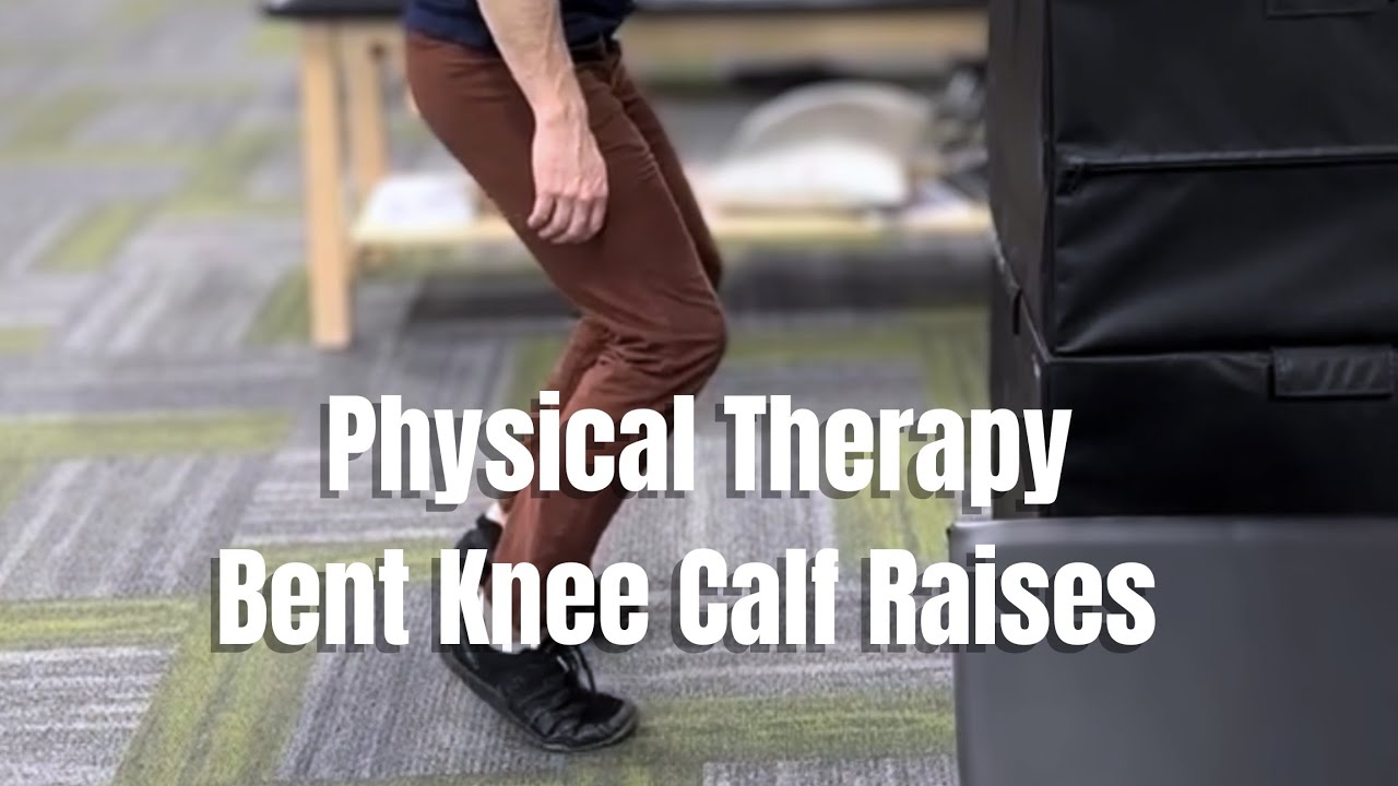 Physical Therapy Bent Knee Calf Raises