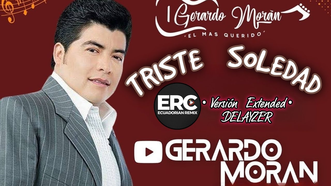 Gerardo Moran / TRISTE SOLEDAD ( Versión Extended ) Delayzer Ecuadorian Remix  🇪🇨🎧