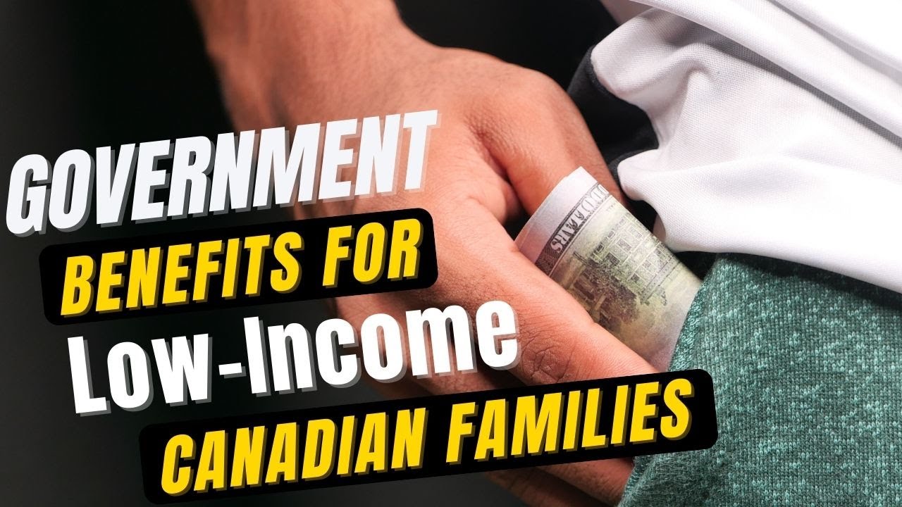 Government Benefits for Low-Income Canadian Families