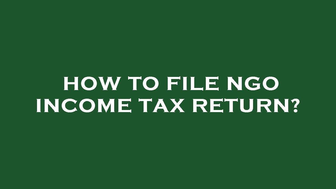 How to file ngo income tax return?