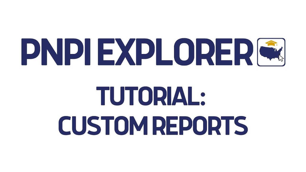 PNPI Explorer Tutorial: Custom Reports (2026 Update)