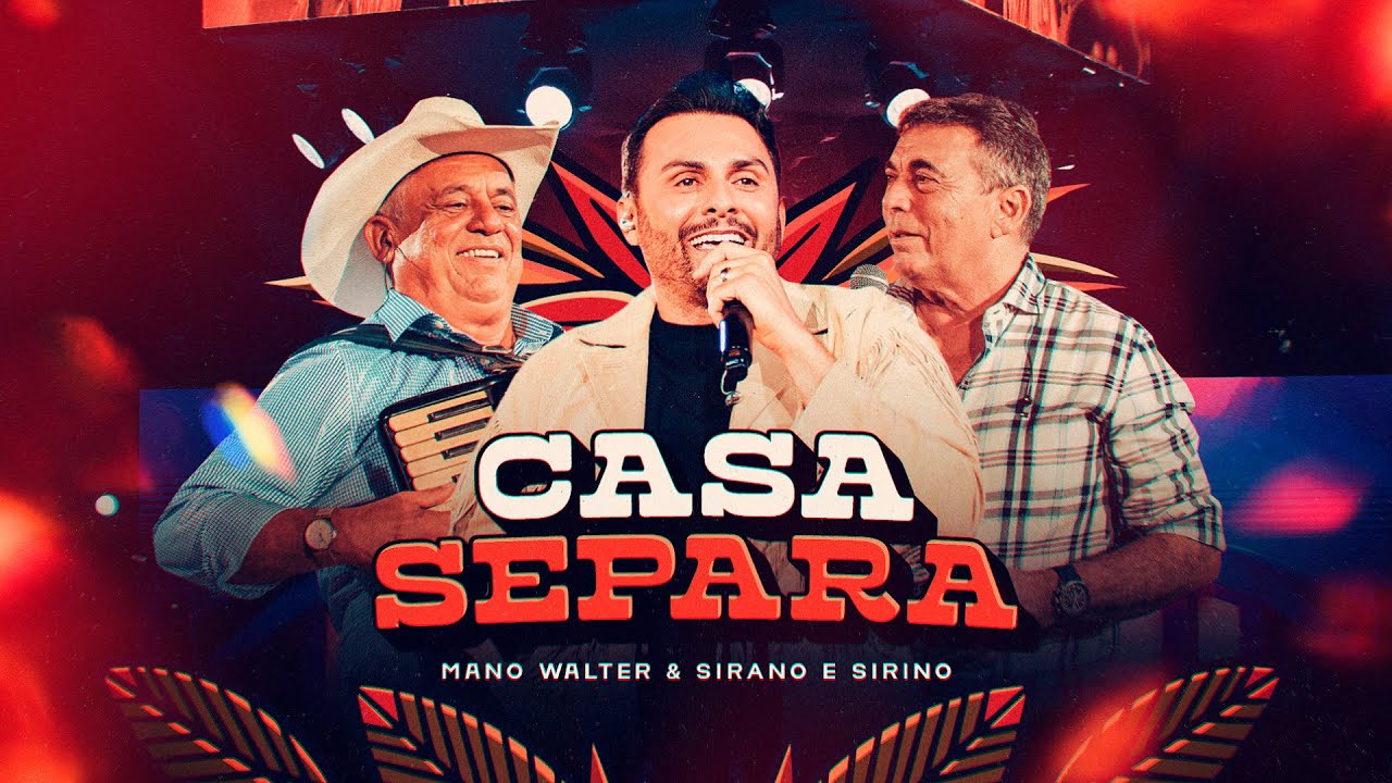 Mano Walter, Sirano e Sirino - Casa Separa (Waquejada do Mano)