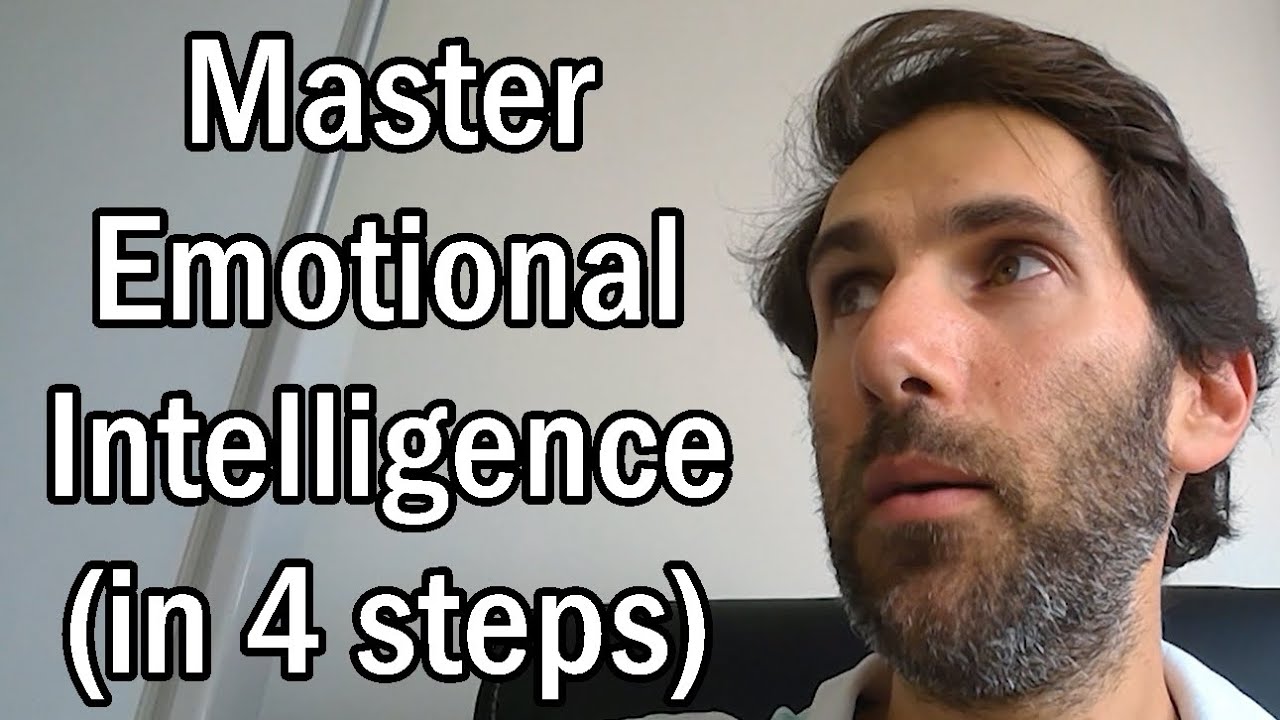 4 Steps To Master Emotional Intelligence