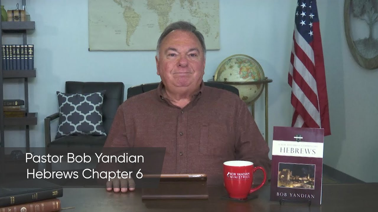 Hebrews Bible Study - Chapter 6 Summary