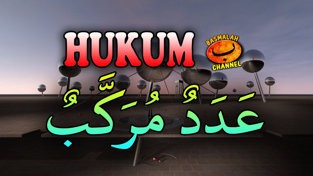 BELAJAR NAHWU - SHORROF : Hukum Adad Murokkab (kaidah nahwu)