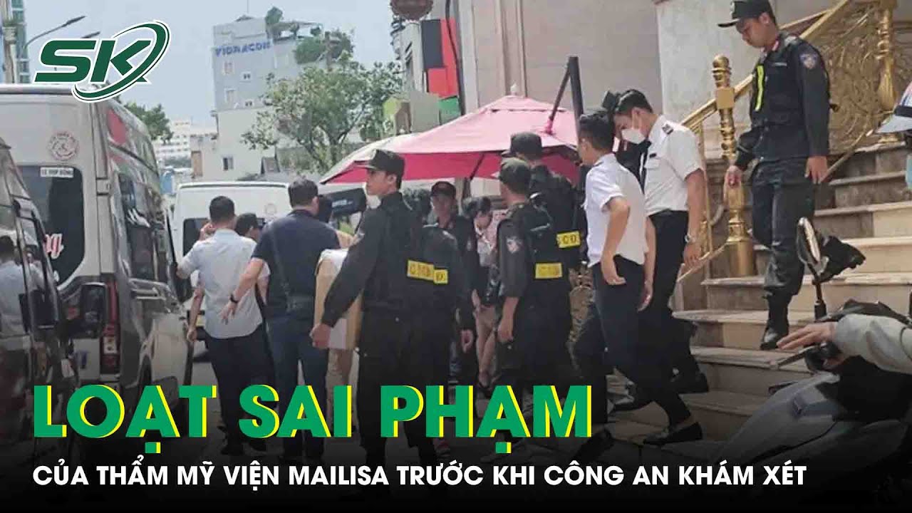 Tiết lộ bất ngờ về loạt vi phạm của thẩm mỹ viện Mailisa trước khi công an phong tỏa, khám xét