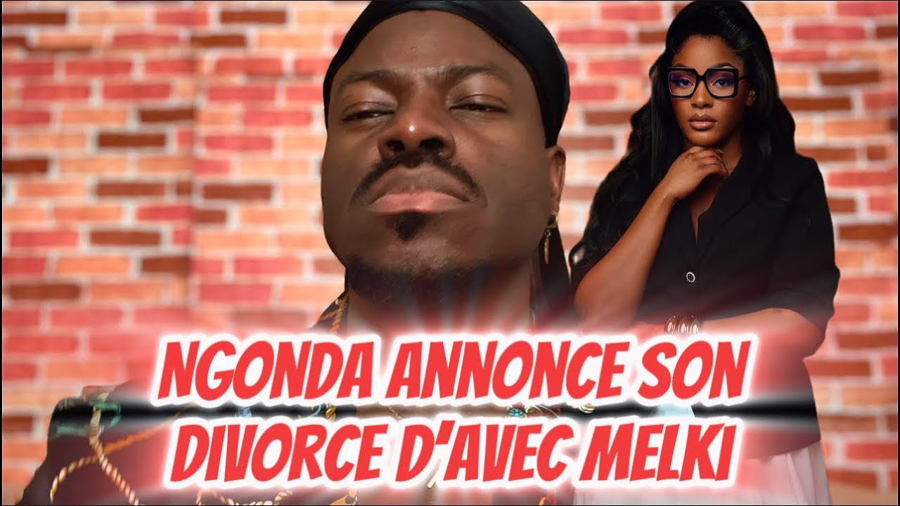 SCOOP : NGONDA ANNONCE ENFIN SON DIVORCE D’AVEC MELKI ET LA QUASI FAILLITE DE SES BUSINESS 😱