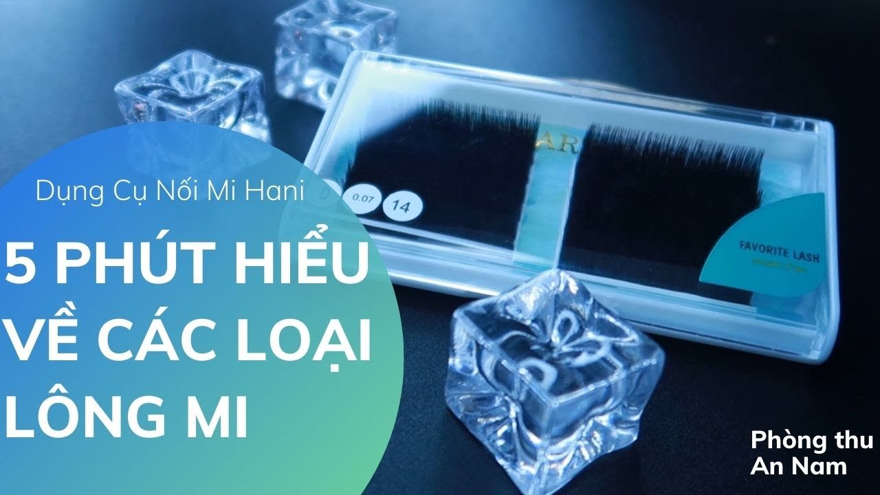 HỌC VỀ DỤNG CỤ NỐI MI 🎈 5 PHÚT ĐỂ HIỂU VỀ CÁC LOẠI LÔNG MI KHAY