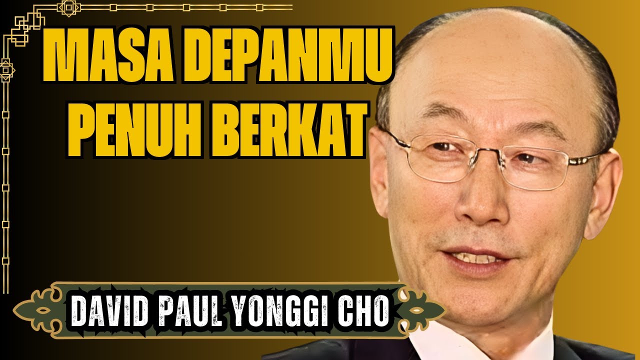 KHOTBAH KUAT - DAVID YONGGI CHO - TUHAN MEMILIKI RENCANA BESAR UNTUK ANDA.