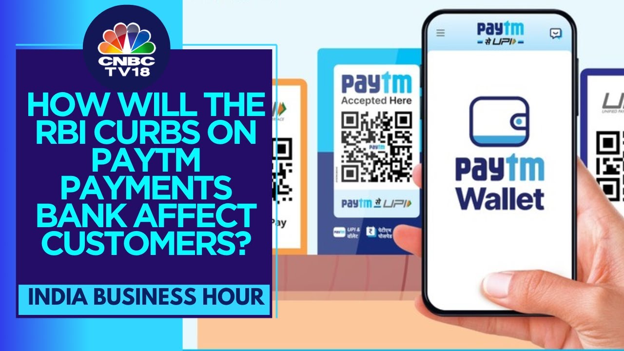 Explained: Impact Of RBI Curbs On Paytm Payments Bank Customers And Banks | CNBC TV18