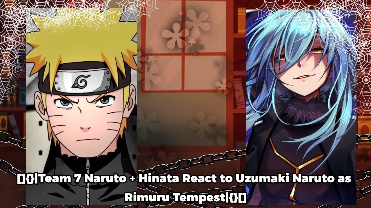 []{}|Team 7 Naruto + Hinata React to Uzumaki Naruto as Rimuru Tempest|{}[]