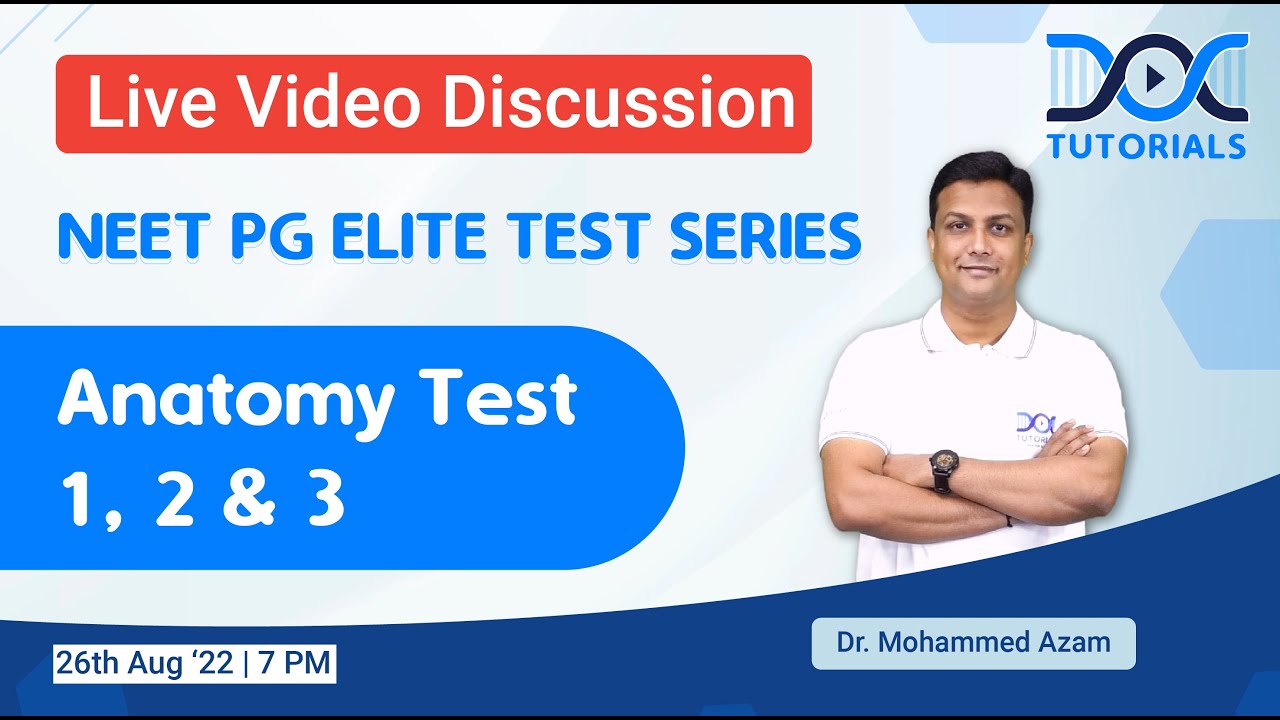 NEET PG Elite Test Series '22 | Anatomy Tests 1, 2 & 3 Discussion | Dr Mohammed Azam | DocTutorials